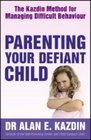 Parenting Your Defiant Child The Kazdin Method for Managing Difficult Behaviour
