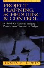 Project Planning Scheduling and Control A HandsOn Guide to Bringing Projects In On Time and On Budget