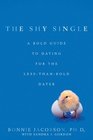 The Shy Single  A Bold Guide to Dating for the LessthanBold Dater