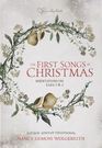 The First Songs of Christmas Meditations on Luke 1  2