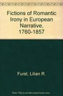 Fictions of Romantic Irony in European Narrative 17601857
