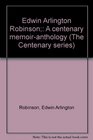 Edwin Arlington Robinson A centenary memoiranthology