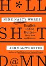 Nine Nasty Words English in the Gutter Then Now and Forever