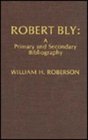 Robert Bly A Primary and Secondary Bibliography