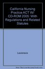 California Nursing Practice ACT W/ CDROM 2005 With Regulations and Related Statutes