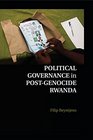 Political Governance in PostGenocide Rwanda