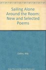 Sailing Alone Around the Room New and Selected Poems