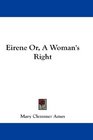 Eirene Or A Woman's Right