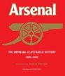 The Official Illustrated History of Arsenal 18862008 Includes the Full Story of the Amazing 200708 Season