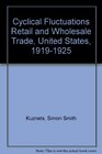Cyclical Fluctuations Retail and Wholesale Trade United States 19191925