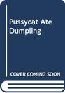 Pussycat Ate the Dumplings Cat Rhymes from Mother Goose