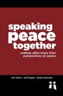 Speaking Peace Together Unlikely Allies Share Their Perspectives on Peace