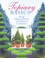 Topiary Basics The Art Of Shaping Plants In Gardens  Containers
