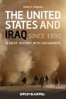 The United States and Iraq Since 1990 A Brief History with Documents