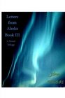 Letters From Alaska Book III
