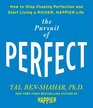 The Pursuit of Perfect to Stop Chasing and Start Living a Richer Happier Life