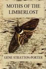 Moths of the Limberlost Fully Illustrated Edition