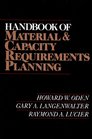 Handbook of Material and Capacity Requirements Planning