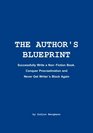 The Author's Blueprint Successfully Write a NonFiction Book Conquer Procrastination and Never Get Writer's Block Again