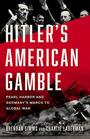 Hitler's American Gamble Pearl Harbor and Germanys March to Global War