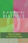 Living Dialogue Chiara Lubich on Christian Unity