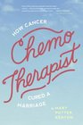 ChemoTherapist How Cancer Cured a Marriage