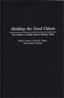 Molding the Good Citizen The Politics of High School History Texts