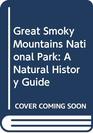 Great Smoky Mountains National Park A Natural History Guide