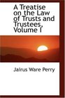 A Treatise on the Law of Trusts and Trustees Volume I