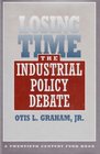 Losing Time The Industrial Policy Debate