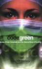 Code Green MoneyDriven Hospitals and the Dismantling of Nursing