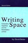 Writing Space Computers Hypertext and the Remediation of Print