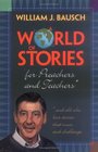 A World of Stories for Preachers and Teachers And All Who Love Stories That Move and Challenge