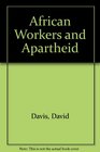 African workers and Apartheid