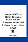 Newspaper Making Handy Reference Guide For All Newspaper Works And Students Of Journalism