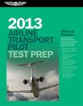 Airline Transport Pilot Test Prep 2013 Study  Prepare for the Aircraft Dispatcher and ATP Part 121 135 Airplane and Helicopter FAA Knowledge Exams