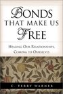 Bonds That Make Us Free Healing Our Relationships Coming to Ourselves