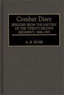 Combat Diary Episodes from the History of the TwentySecond Regiment 18661905
