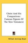 Christ And His Companions Famous Figures Of The New Testament