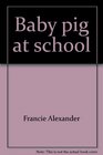 Baby pig at school