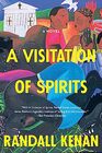 A Visitation of Spirits A Novel