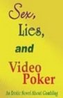 Sex Lies And Video Poker An Erotic Novel About Gamblling