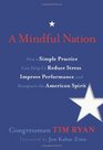 A Mindful Nation How a Simple Practice Can Help Us Reduce Stress Improve Performance and Recapture the American Spirit