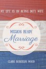 Mission Ready Marriage My Life As An Active Duty Wife
