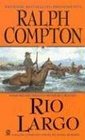 Ralph Compton Rio Largo (Ralph Compton Western Series)