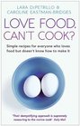 Love Food Can't Cook And Other Tips to Help You be More Fearless in the Kitchen