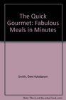 The Quick Gourmet Fabulous Meals in Minutes