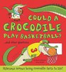 Could a Crocodile Play Basketball and other questions Hilarious scenes bring crocodile facts to life