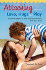 Attaching through love hugs and play