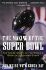 The Making of the Super Bowl The Inside Story of the World's Greatest Sporting Event